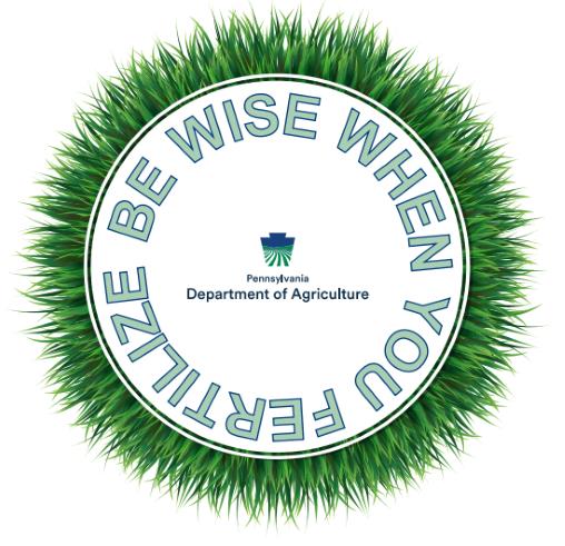 Circular logo with a green, grass-like border surrounding white space. The text 'Be Wise When You Fertilize' is curved along the inner edge of the circle. At the center, the logo of the Pennsylvania Department of Agriculture is displayed with blue text and a small emblem.